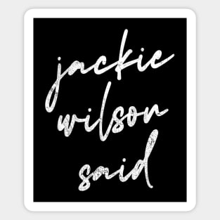 Jackie Wilson Said Sticker